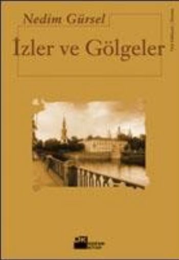 İzler ve Gölgeler, Nedim Gürsel, Doğan Kitap