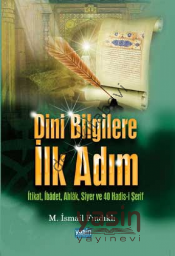 DİNİ BİLGİLERE İLK ADIM itikad, ibadet, ahlak, siyer ve 40 hadisi şeri, Yasin Yayınevi