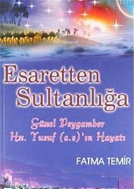 Esaretten Sultanlığa Hz. Yusuf (a.s)'ın Hayatı