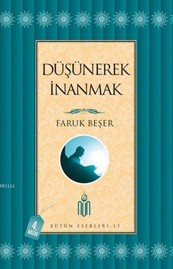 Düşünerek İnanmak, Prof. Dr. Faruk Beşer