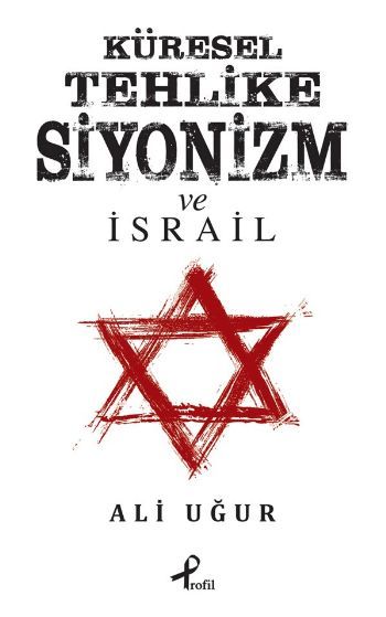 Küresel Tehlike Siyonizm ve İsrail, Ali Uğur
