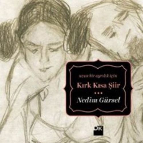 Uzun Bir Ayrılık İçin Kırk Kısa Şiir, Nedim Gürsel, Doğan Kitap