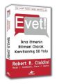 Evet İkna Etmenin Bilimsel Olarak Kanıtlanmış 50 Yolu, Robert B. Cialdini