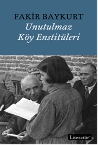 Unutulmaz Köy Enstitüleri, Fakir Baykurt