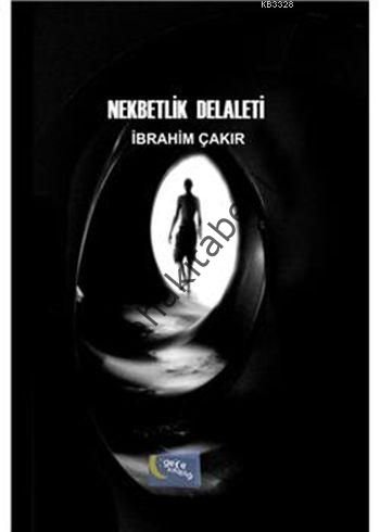 Nekbetlik Delaleti, İbrahim Çakır