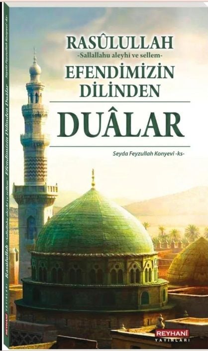 Rasûlullah (s.a.v) Efendimizin Dilinden Dualar, Seyda Feyzullah Konyevi