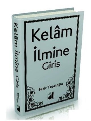 Kelam İlmine Giriş (Ciltli), Prof. Dr. Bekir Topaloğlu