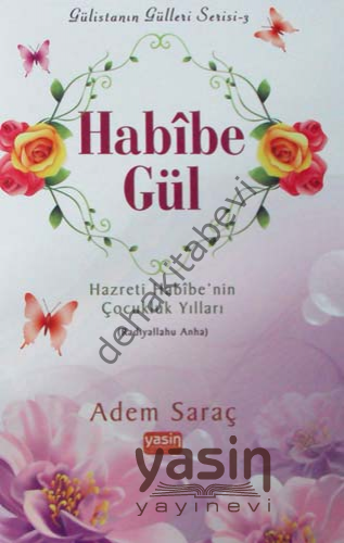 Habibe Gül Hazreti Habibenin Çocukluk Yılları (ra)