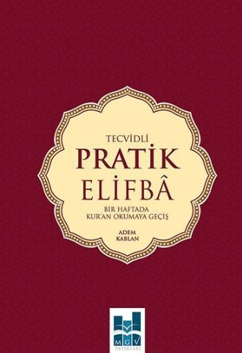 Tecvidli Pratik Elifba; Bir Haftada Kur'an Okumaya Geçiş, Mgv Yayınları