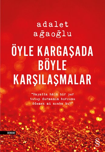 Öyle Kargaşada Böyle Karşılaşmalar, Adalet Ağaoğlu