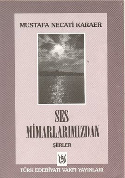 Ses Mimarlarımızdan Şiirler, Mustafa Necati Karaer