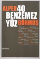 40 Benzemez Yüz, Alper Görmüş