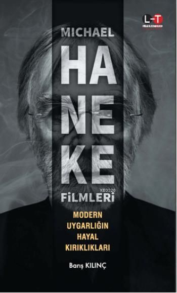 Michael Haneke Filmleri - Modern Uygarlığın Hayal Kırıklıkları
