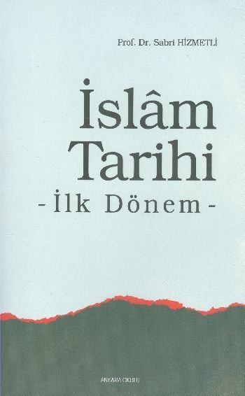 İslâm Tarihi -İlk Dönem-/Sabri Hizmetli, Ankara Okulu