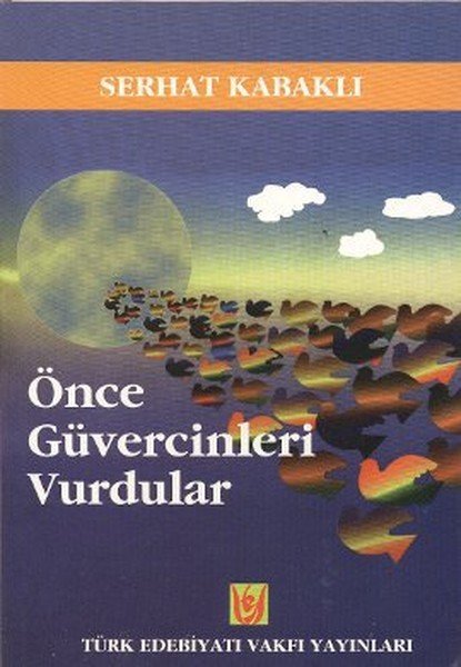 Önce Güvercinleri Vurdular, Serhat Kabaklı