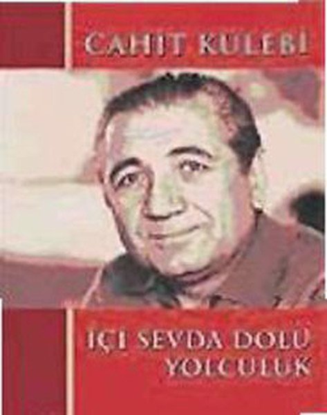 İçi Sevda Dolu Yolculuk, Cahit Külebi
