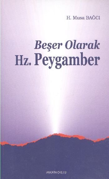 Beşer Olarak Hz. Peygamber, H. Musa Bağcı