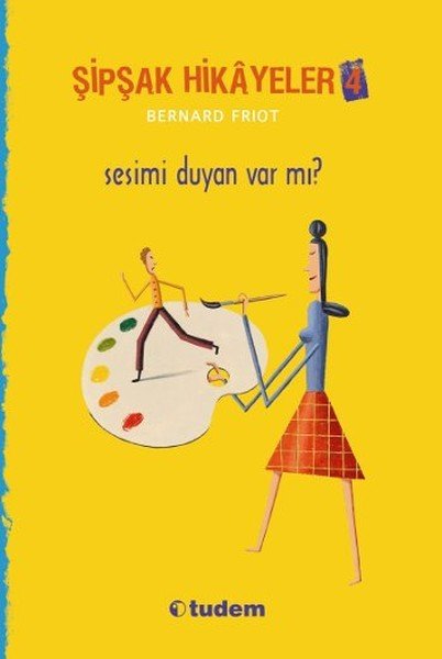 Şipşak Hikayeler 4 Sesimi Duyan Var Mı, Bernard Friot