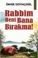 RABBİM BENİ BANA BIRAKMA!