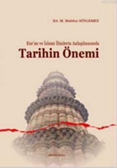 Kuran ve İslami İlimlerin Anlaşılmasında Tarihin Önemi, Ed. Mahfuz Söylemez