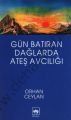 Gün Batıran Dağlarda Ateş Avcılığı, Orhan Ceylan