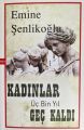 Kadınlar Üç Bin Yıl Geç Kaldı, Emine Şenlikoğlu