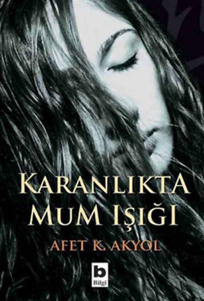 Karanlıkta Mum Işığı, Afet K. Akyol