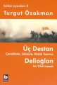 Üç Destan Çanakkale Sakarya Büyük Taaruz Delioğlan Bir Türk Masalı Bütün Oyunları 2, Turgut Özakman
