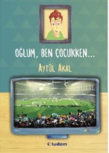 Oğlum Ben Çocukken, Aytül Akal