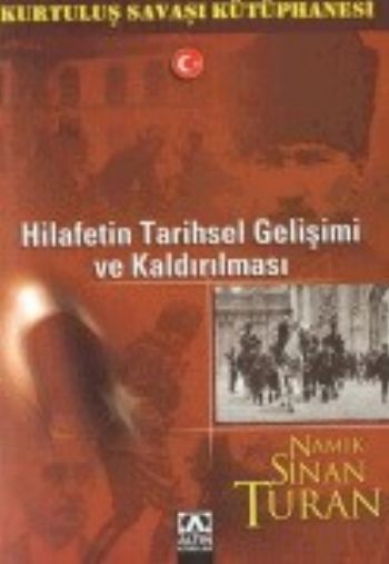 Hilafetin Tarihsel Gelişimi ve Kaldırılması, Namık Sinan Turan, Altın Kitaplar