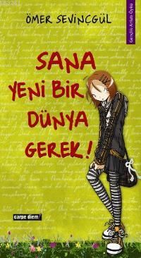 SANA YENİ BİR DÜNYA GEREK