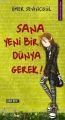 SANA YENİ BİR DÜNYA GEREK