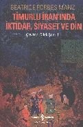 Timurlu İran'ında İktidar, Siyaset ve Din, Beatrice Forbes Manz