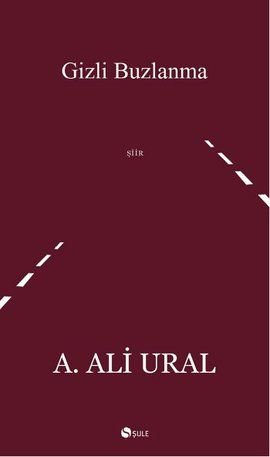 Gizli Buzlanma,  A. Ali Ural, Şule Yayınları