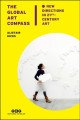 The Global Art Compass New Directions In 21st. Century Art, Alistair Hicks