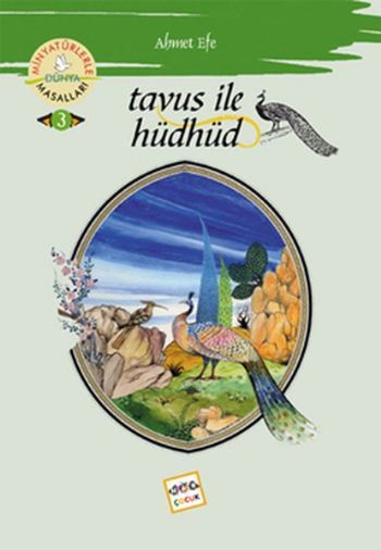 Tavus ile Hüdhüd; Minyatürlerle Dünya Masalları - 3, Nar Yayınları