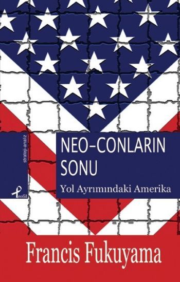 Neo-Conların Sonu, Francis Fukuyama