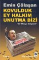 Kovulduk Ey Halkım Unutma Bizi, Emin Çölaşan