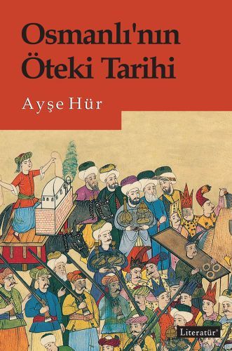 Osmanlı'nın Öteki Tarihi, Ayşe Hür