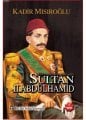 Bir Mazlum Padişah Sultan 2. Abdülhamid - Kadir Mısıroğlu