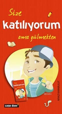SİZE KATILIYORUM AMA GÜLMEKTEN