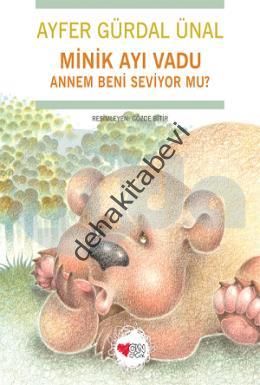 MİNİK AYI VADU ANNEM BENİ SEVİYORMU, Ayfer Gürdal Ünal