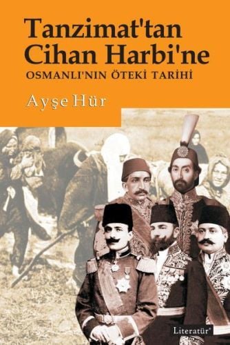 Tanzimattan Cihan Harbine Osmanlının Öteki Tarihi, Ayşe Hür