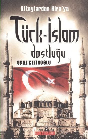  Altaylardan Hira’ya Türk-İslam Dostluğu ,Oğuz Çetinoğlu