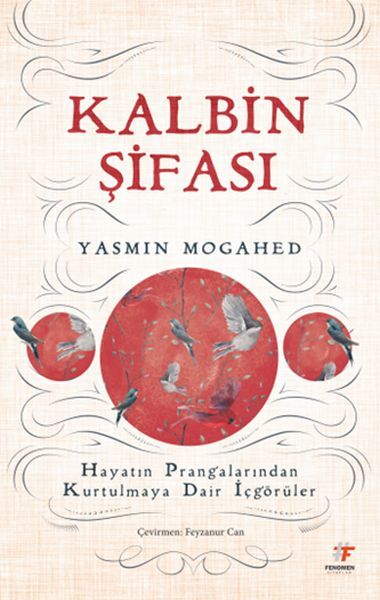 Kalbin Şifası Hayatın Prangalarından Kurtulmaya Dair İçgörüler, Fenomen