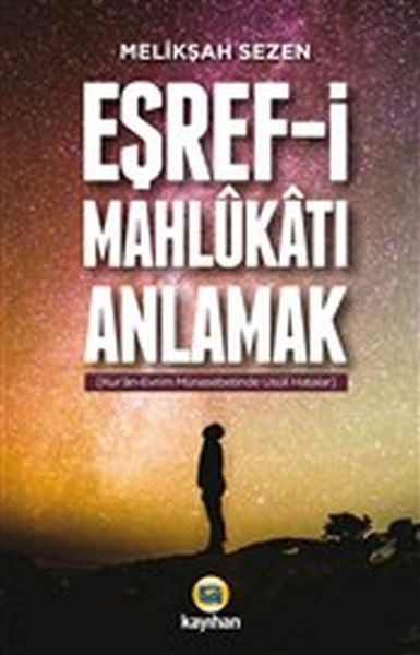 Eşrefi Mahlukatı Anlamak, Kayıhan Yayınları