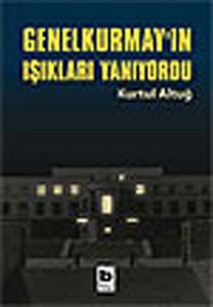 Genelkurmayın Işıkları Yanıyordu, Kurtul Altuğ