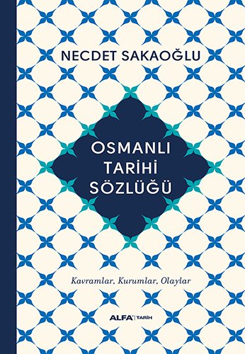 Osmanlı Tarihi Sözlüğü (Ciltli), Necdet Sakaoğlu