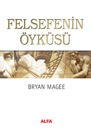 Felsefenin Öyküsü (Ciltli), Bryan Magee