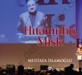 Hıtamuhu Misk, Mustafa İslamoğlu